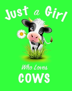 Paperback Just A Girl Who Loves Cows: journal for girls, notebook for girls, Girls Journal, funny gift for girlfriend, funny gift for girls Farmer Butcher M Book