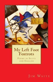 Paperback My Left Foot Foxtrots: Poems in Scots and English Book