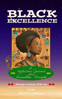 Paperback Black Excellence: A Reflective Journal for Boundless Strength Book