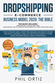 Paperback Dropshipping E-Commerce Business Model 2020: The Bible - The ultimate and latest techniques on how to start building, growing, and scaling your Shopif Book