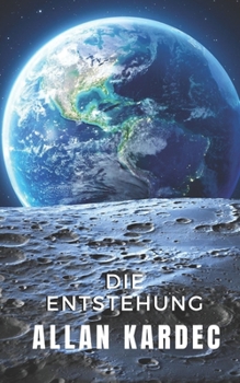 Paperback Die Entstehung: Das Wissen der Geister wird offenbart [German] Book