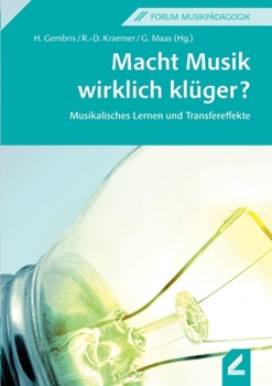 Macht Musik wirklich klüger?: Musikalisches Lernen und Transfereffekte