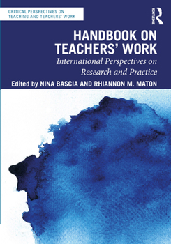 Handbook on Teachers’ Work: International Perspectives on Research and Practice (Critical Perspectives on Teaching and Teachers’ Work)