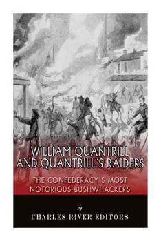 Paperback William Quantrill and Quantrill's Raiders: The Confederacy's Most Notorious Bushwhackers Book