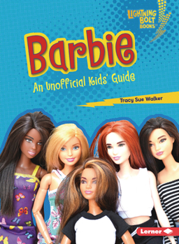 Barbie: An Unofficial Kids' Guide (Lightning Bolt Books (R) -- Cool Toy Brands)