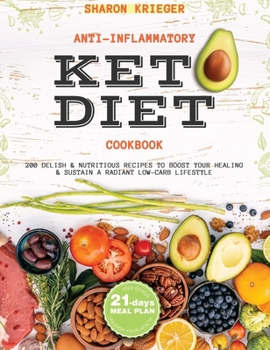 Hardcover Anti-Inflammatory Keto Diet Cookbook: 200 Delish and Nutritious Recipes to Boost Your Healing and Sustain a Radiant Low-Carb Lifestyle Book