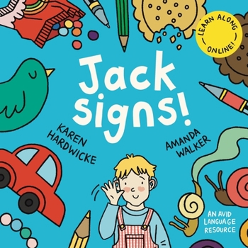 Jack Signs!: The heart-warming tale of a little boy who is deaf, wears hearing aids and discovers the magic of sign language – based on a true story!