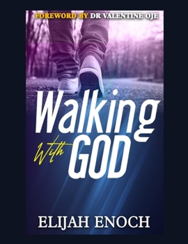 Paperback Walking with God: A step by step guide to a life of supernatural and intimacy with God Book