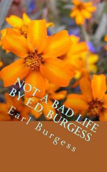 Paperback Not A Bad Life by E.D. Burgess Book