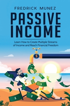 Paperback Passive Income: Learn How to Create Multiple Streams of Income and Reach Financial Freedom Book