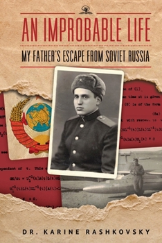 Paperback An Improbable Life: My Father's Escape from Soviet Russia Book