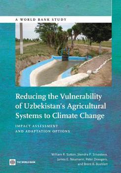 Paperback Reducing the Vulnerability of Uzbekistan's Agricultural Systems to Climate Change: Impact Assessment and Adaptation Options Book