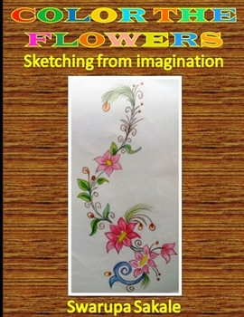 Paperback Color the Flowers: Sketching from imagination Book