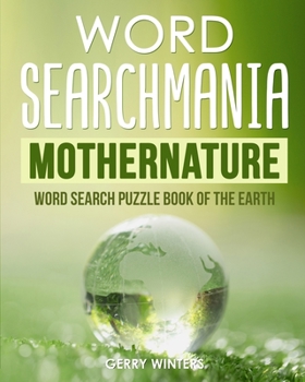 Paperback Word Searchmania Mother Nature: Word Search Puzzle Book of the Earth [Large Print] Book