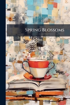 Paperback Spring Blossoms: With Eight Coloured Plates Book