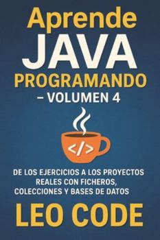 Paperback Aprende Java Programando - Volumen 4: De los ejercicios a los proyectos reales con ficheros, colecciones y bases de datos [Spanish] Book