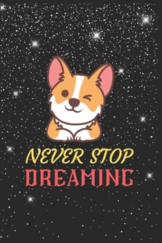 Paperback Never Stop Dreaming Dog Notebook: Blank Lined Dog Notebook Journal, Cute Dog Notebook Journal For Men Women And Kids, Gifts For Dog Lovers Book