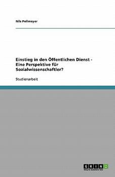 Paperback Einstieg in den Öffentlichen Dienst - Eine Perspektive für Sozialwissenschaftler? [German] Book