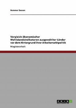 Paperback Vergleich ökonomischer Wohlstandsindikatoren ausgewählter Länder vor dem Hintergrund ihrer Arbeitsmarktpolitik [German] Book