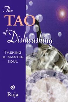 Paperback The Tao of Dishwashing: Tasking a Master Soul Book