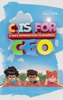 Hardcover C is for CEO: A Kid's Introduction to Business Book