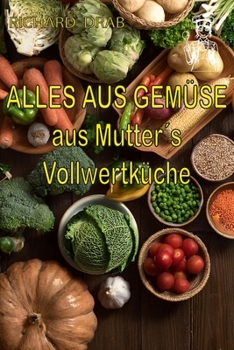 Paperback Alles Aus Gemüse: aus Mutter´s Vollwertküche [German] Book