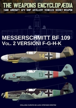 Messerschmitt BF 109 - Vol. 2 (The Weapons Encyclopaedia) (Italian Edition)