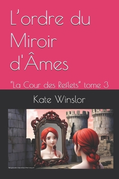 Paperback L'ordre du Miroir d'Âmes: "La Cour des Reflets" tome 3 [French] Book