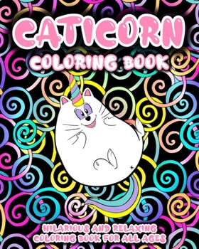 Paperback Caticorn Coloring Book: Hilarious and Relaxing Coloring Book for All Ages Book
