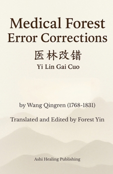 Paperback Medical Forest Error Corrections: Translation of Yi Lin Gai Cuo, a Chinese Medicine Classic Book