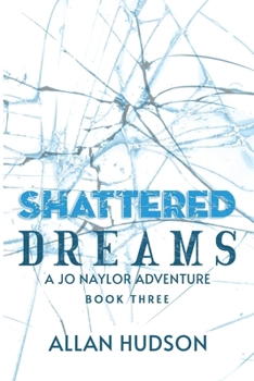 Paperback Shattered Dreams: A Jo Naylor Adventure Book