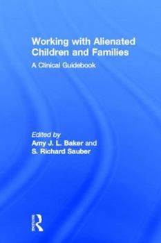 Hardcover Working with Alienated Children and Families: A Clinical Guidebook Book
