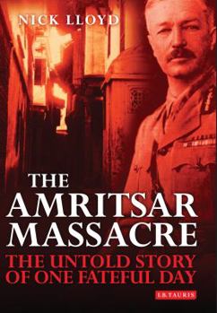 Hardcover The Amritsar Massacre: The Untold Story of One Fateful Day Book