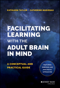 Hardcover Facilitating Learning with the Adult Brain in Mind: A Conceptual and Practical Guide Book