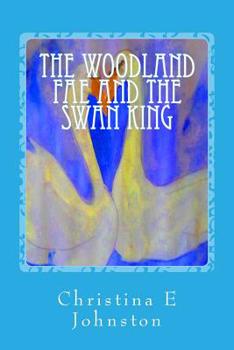 Paperback The Woodland Fae and the Swan King Book