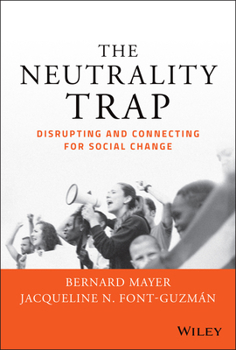 Hardcover The Neutrality Trap: Disrupting and Connecting for Social Change Book