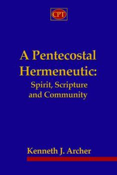Paperback A Pentecostal Hermeneutic: Spirit, Scripture And Community Book