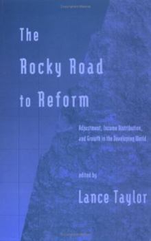 Hardcover The Rocky Road to Reform: Adjustment, Income Distribution, and Growth in the Developing World Book