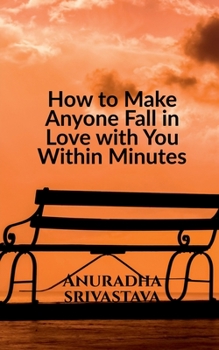 Paperback How to Make Anyone Fall in Love with You Within Minutes Book