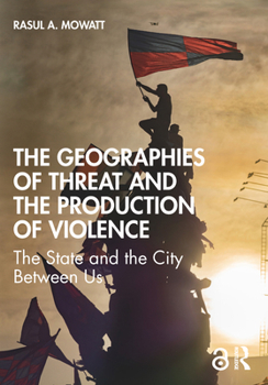 Paperback The Geographies of Threat and the Production of Violence: The State and the City Between Us Book