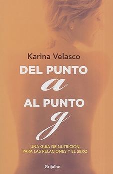 Paperback del Punto a Al Punto G / From the A-Spot to the G-Spot [Spanish] Book