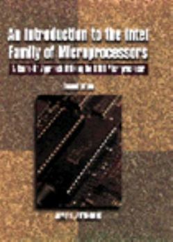 Hardcover An Introduction to the Intel Family of Microprocessors: A Hands-On Approach Utilizing the 8088 Microprocessor Book
