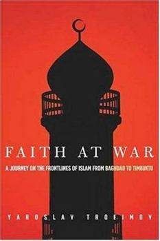 Hardcover Faith at War: A Journey on the Frontlines of Islam, from Baghdad to Timbuktu Book