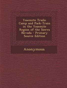 Paperback Yosemite Trails: Camp and Pack-Train in the Yosemite Region of the Sierra Nevada Book