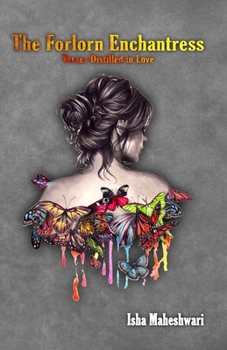 Paperback The Forlorn Enchantress: Verses Distilled in Love Book