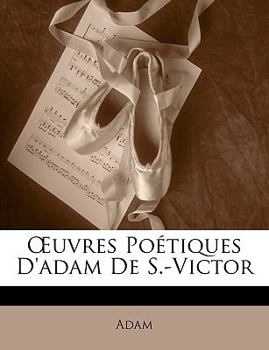 Paperback OEuvres Poétiques D'adam De S.-Victor [French] Book