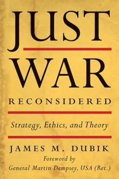 Just War Reconsidered: Strategy, Ethics, and Theory - Book  of the Battles and Campaigns