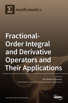 Hardcover Fractional-Order Integral and Derivative Operators and Their Applications Book