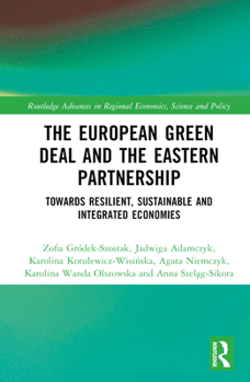 Hardcover The European Green Deal and the Eastern Partnership: Towards Resilient, Sustainable and Integrated Economies Book