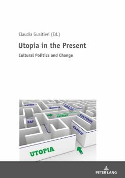 Hardcover Utopia in the Present: Cultural Politics and Change Book